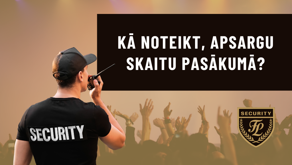 kā noteikt, apsargu skaitu pasākumā?
